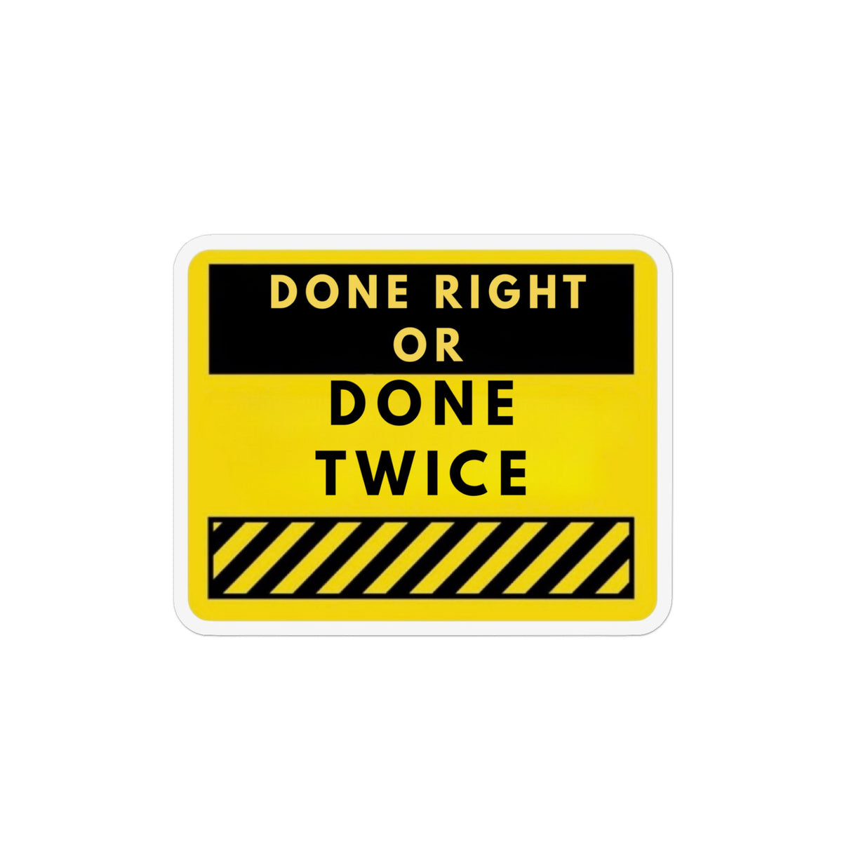Done Right or Done Twice Magnet – Funny Construction Safety Sign Refrigerator Magnet