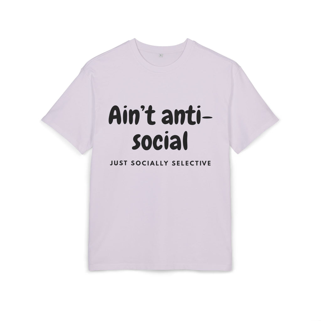 ‘Ain’t anti-social, just socially selective’- Oversized Tshirt