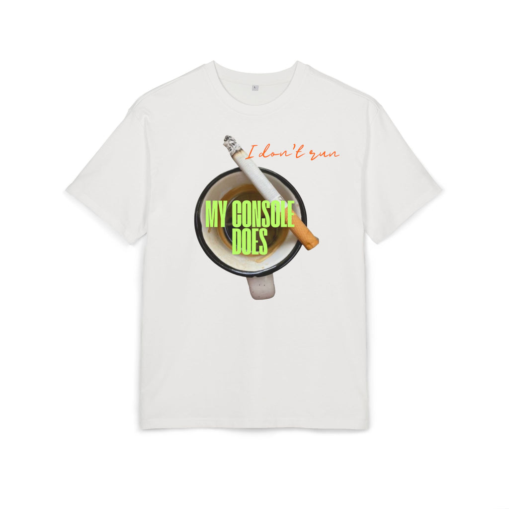‘I don’t run, my console does’- Oversized Tshirt