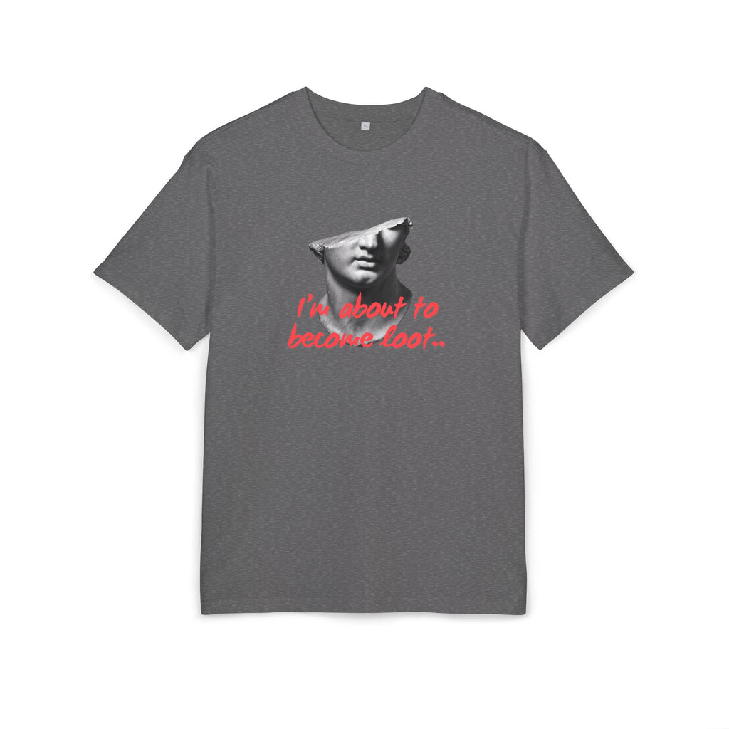 ‘I’m about to become loot’- Oversized Tshirt
