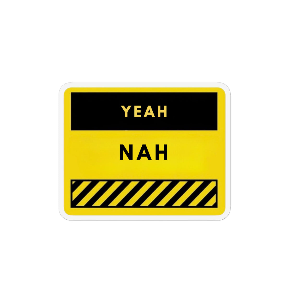 Yeah Nah Warning Magnet — Funny Yellow Custom Shape Refrigerator Magnet