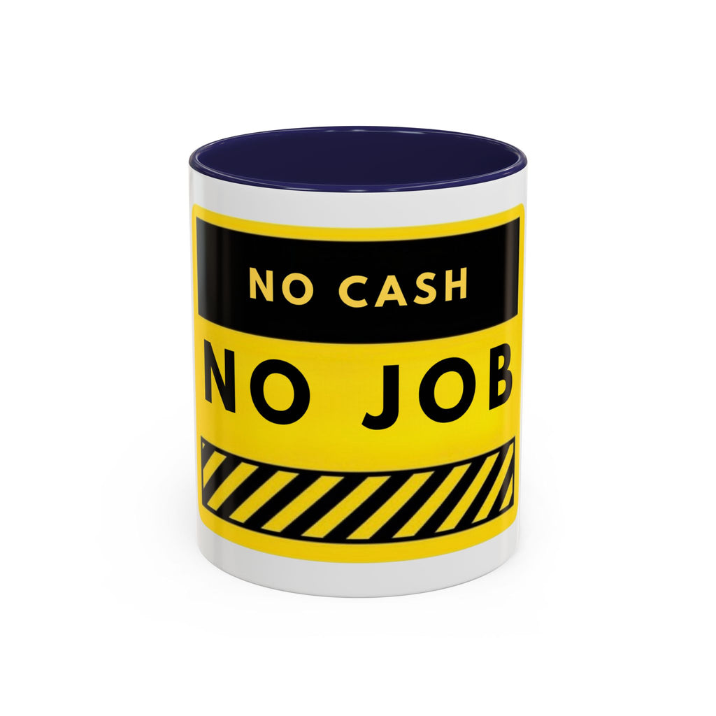 No Cash No Job Yellow Warning Accent Coffee Mug — Funny Work & Unemployment Gift (11/15oz)