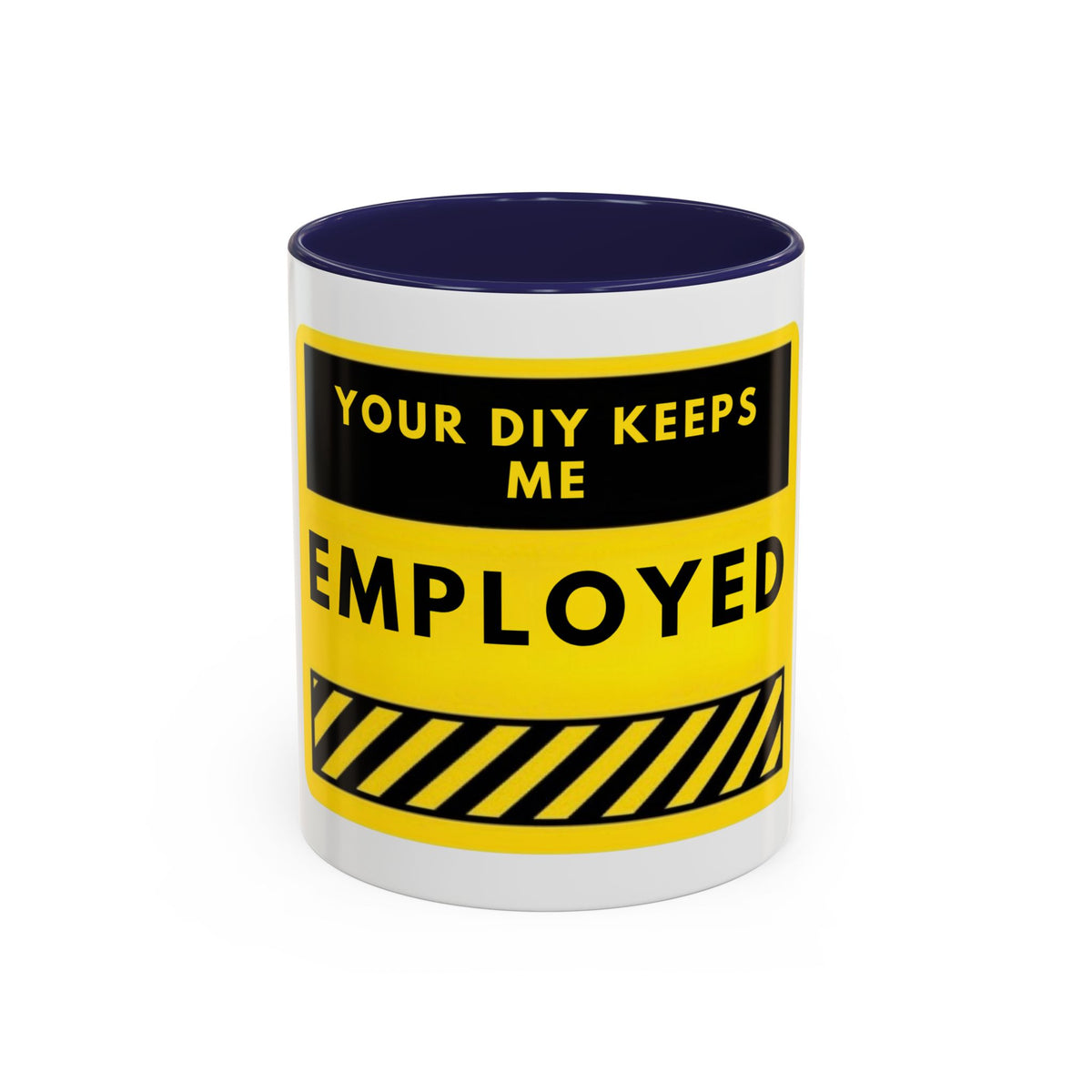 Accent Coffee Mug — "Your DIY Keeps Me Employed" Yellow Tool Humor