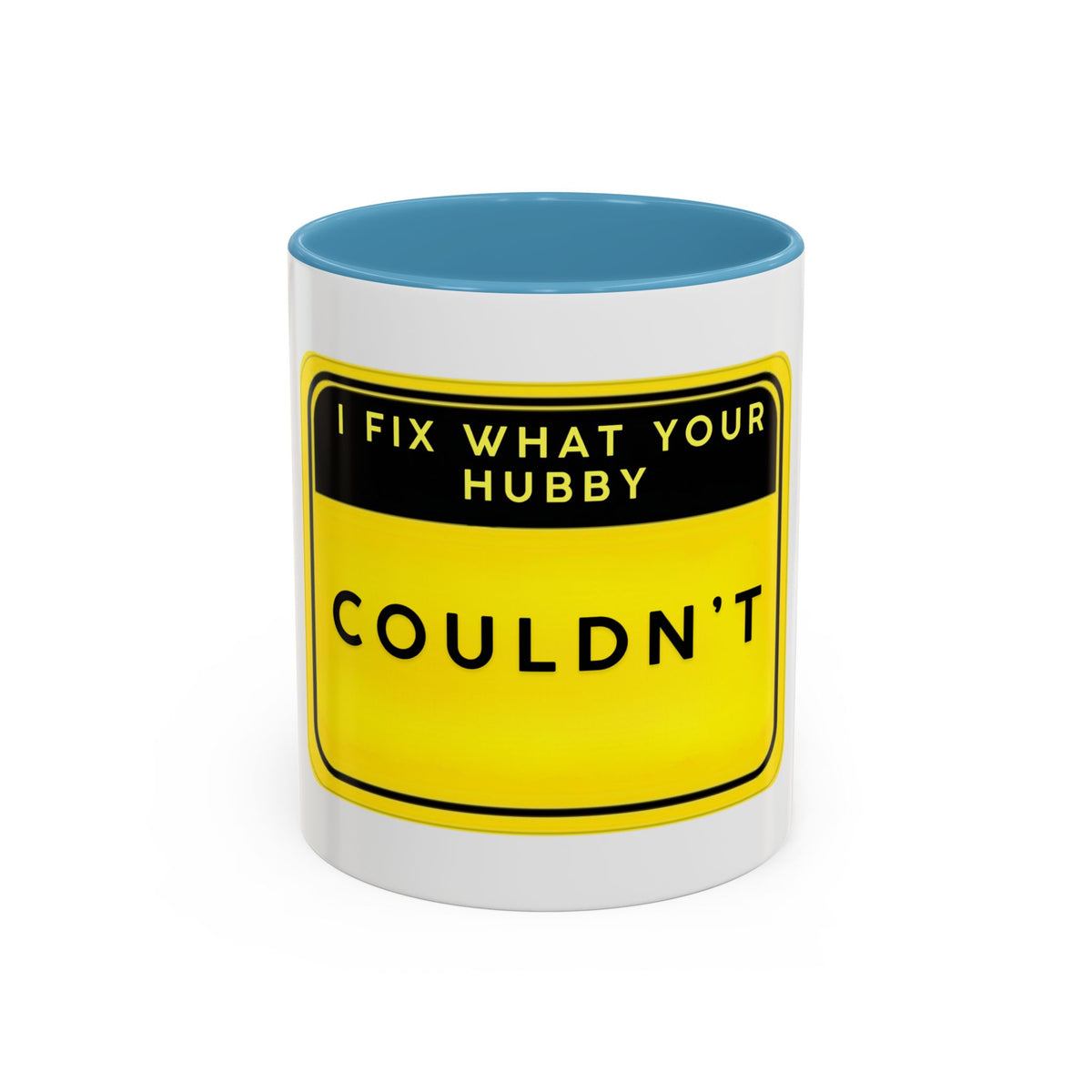 Mug - “I Fix What Your Hubby Couldn't” Funny Coffee Mug (Accent 11/15oz)