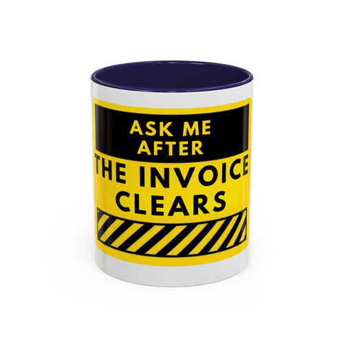 Ask Me After the Invoice Clears Coffee Mug — Funny Office Invoice Payment Mug