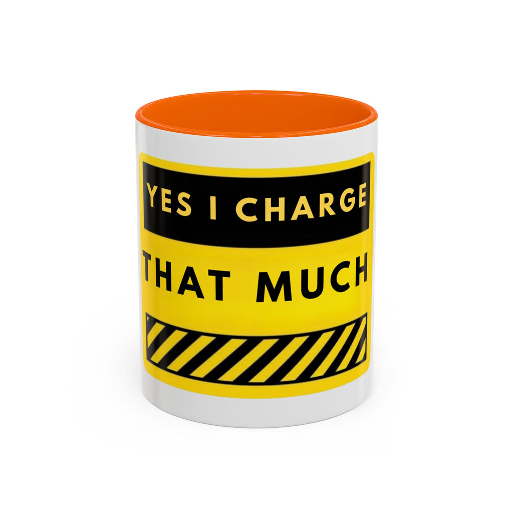 Coffee Mug — "Yes I Charge That Much" Bold Yellow Price-Tag Humor Mug