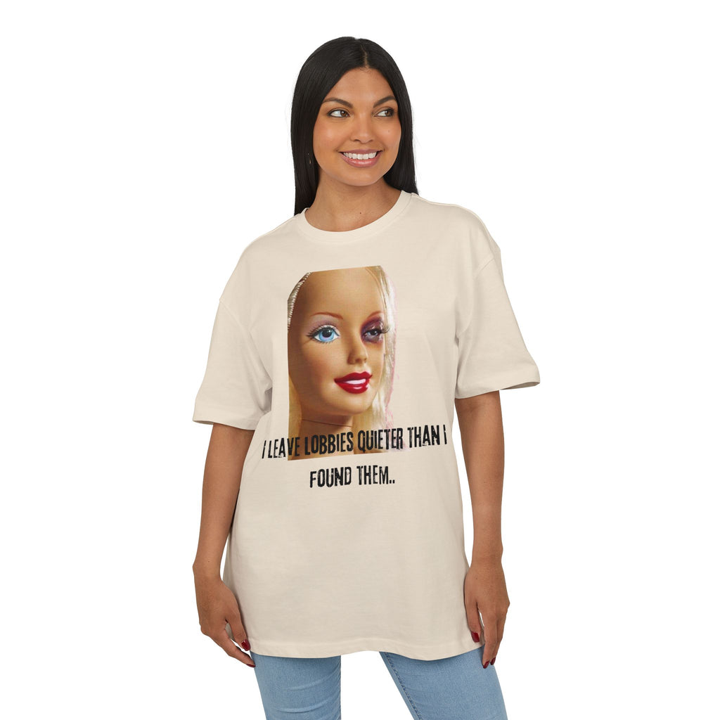 ‘I leave lobbies quieter than I found them’- Oversized Tshirt