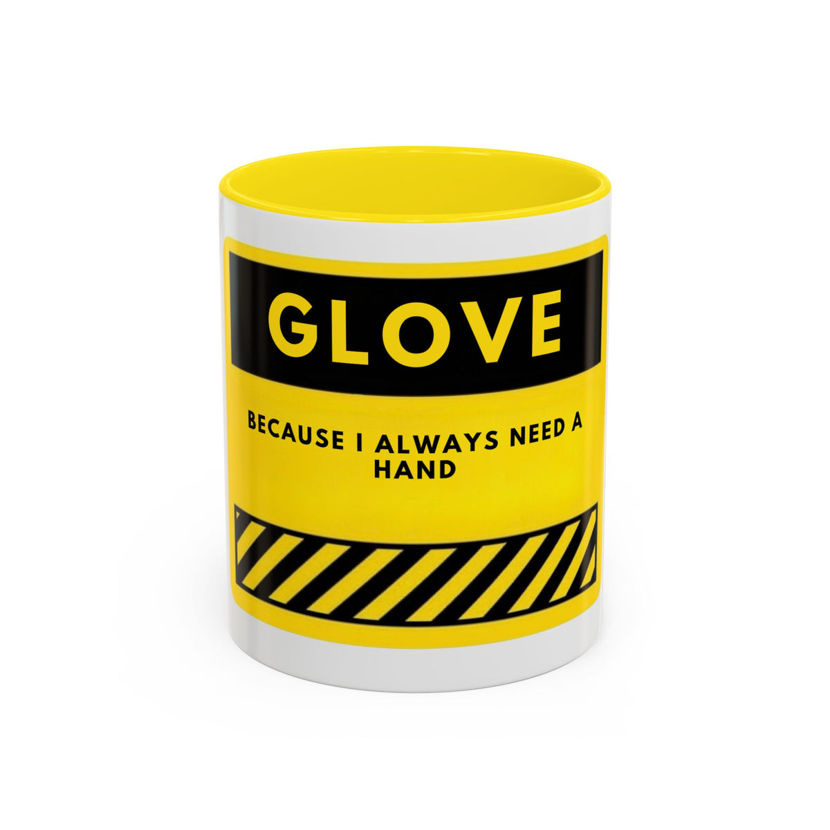 Glove Coffee Mug — Funny 'Because I Always Need a Hand' Yellow Safety Sign Accent Mug (11/15oz)