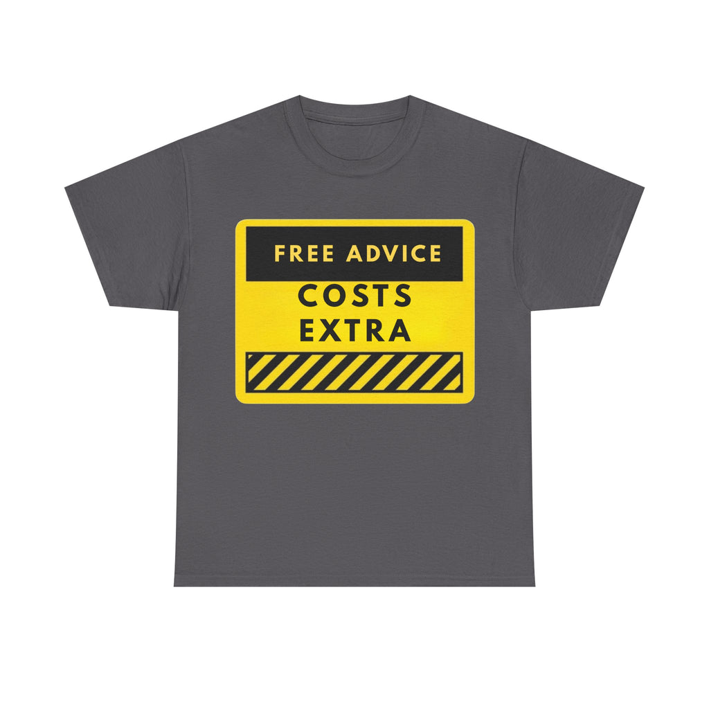 Free Advice Costs Extra T‑Shirt — Funny Warning Sign Tee