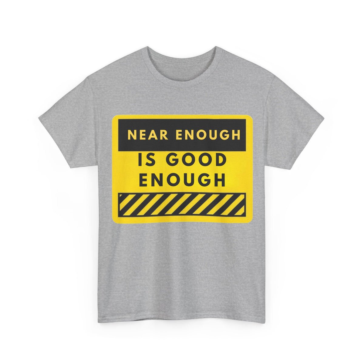 Near Enough Is Good Enough T-Shirt