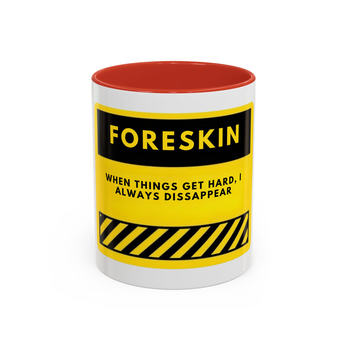 Foreskin Funny Coffee Mug – "When Things Get Hard, I Always Disappear" Accent Mug