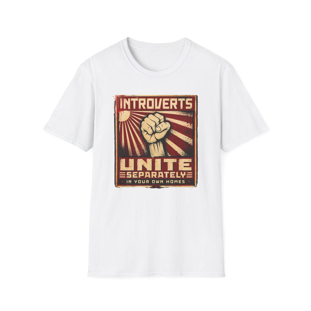 Introverts Unite Separately T-Shirt — Funny Introvert Shirt ("In Your Own Homes")