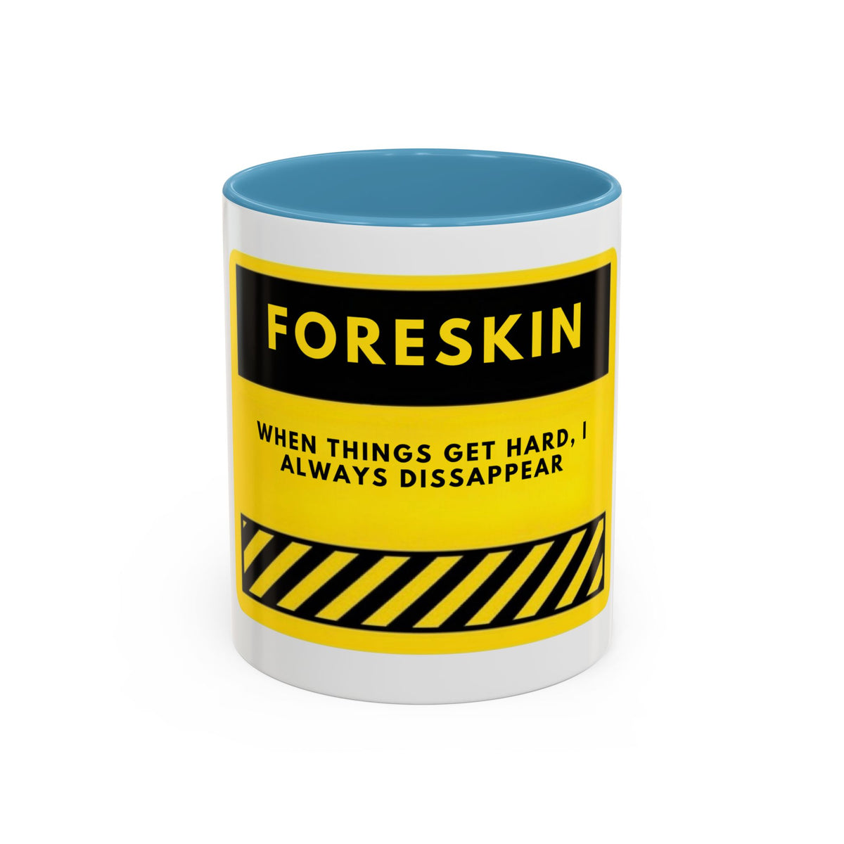 Foreskin Funny Coffee Mug – "When Things Get Hard, I Always Disappear" Accent Mug