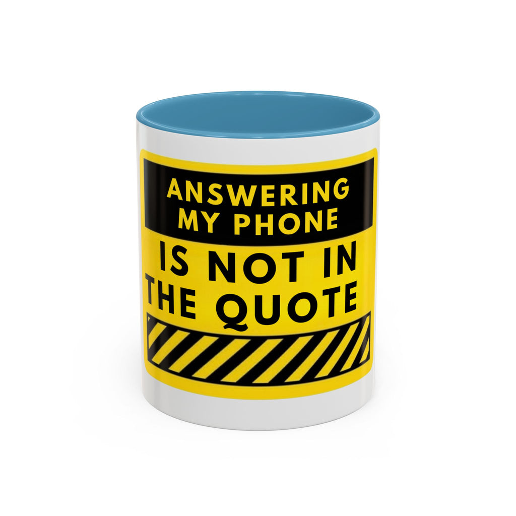 Answering My Phone Is Not In The Quote Coffee Mug — Funny Contractor/Service Worker Accent Mug