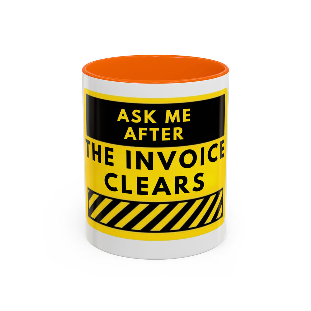 Ask Me After the Invoice Clears Coffee Mug — Funny Office Invoice Payment Mug
