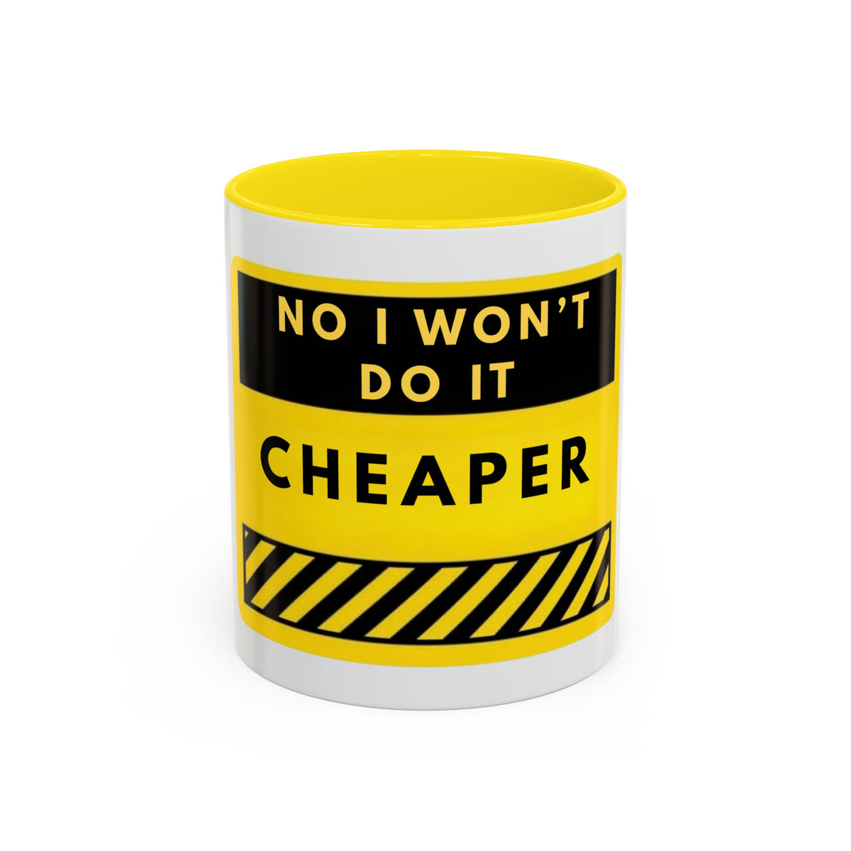 No I Won't Do It Cheaper Coffee Mug