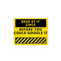 Custom Magnet — “Been At It Since Before You Could Google It” Vintage Construction Sign