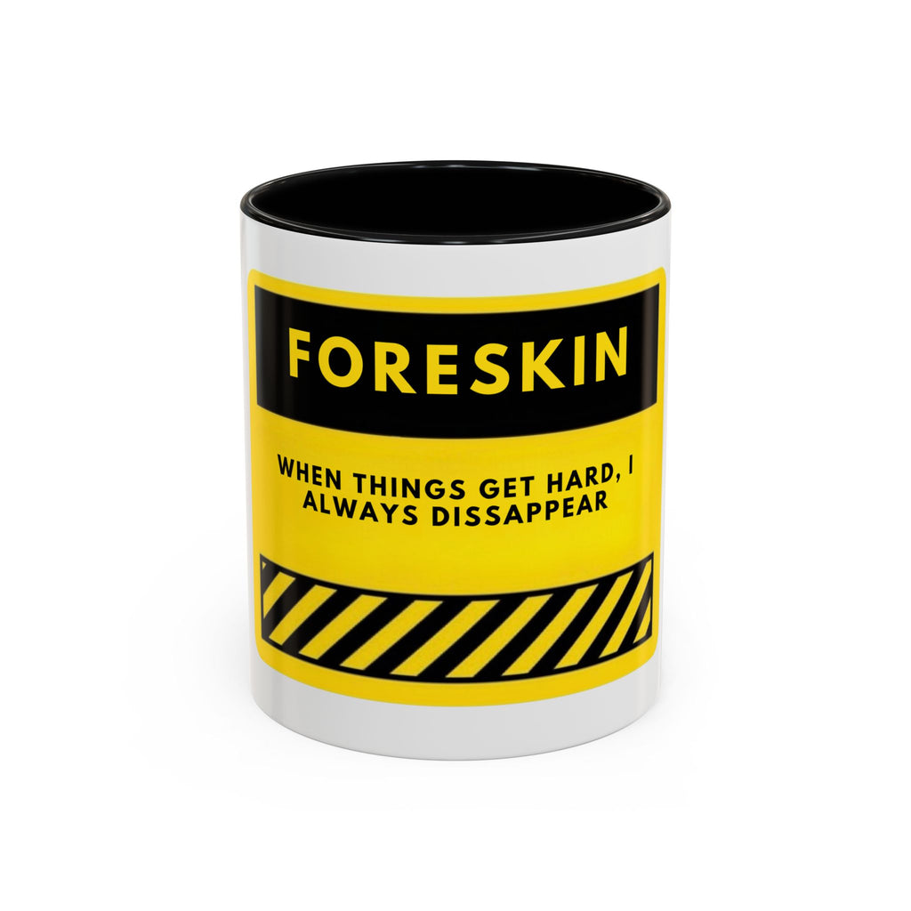 Foreskin Funny Coffee Mug – "When Things Get Hard, I Always Disappear" Accent Mug