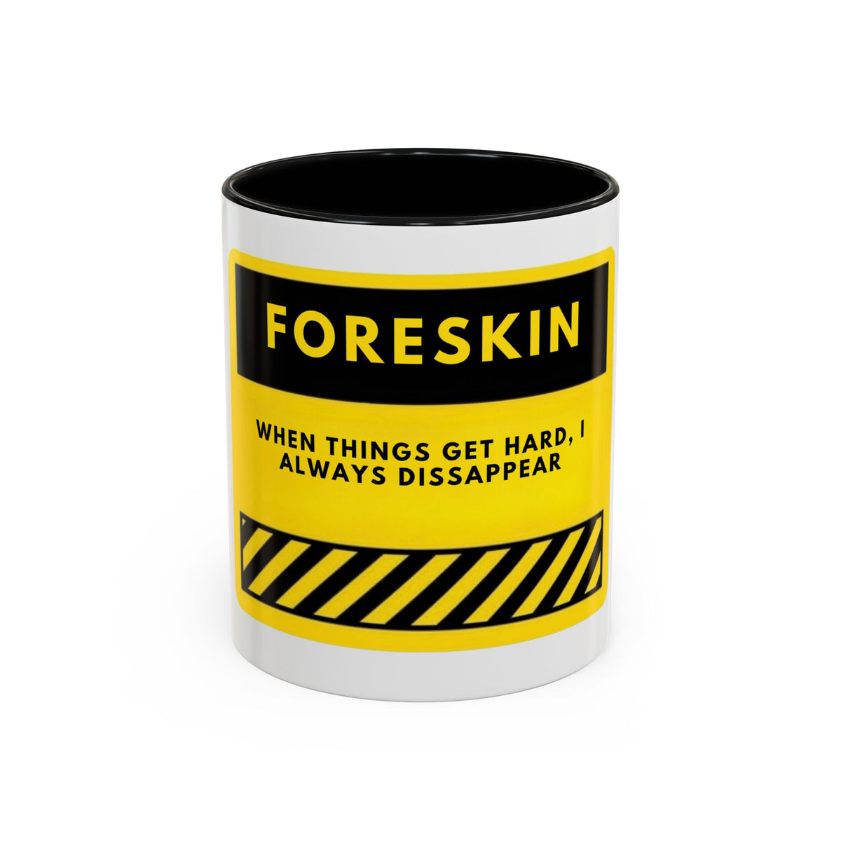 Foreskin Funny Coffee Mug – "When Things Get Hard, I Always Disappear" Accent Mug
