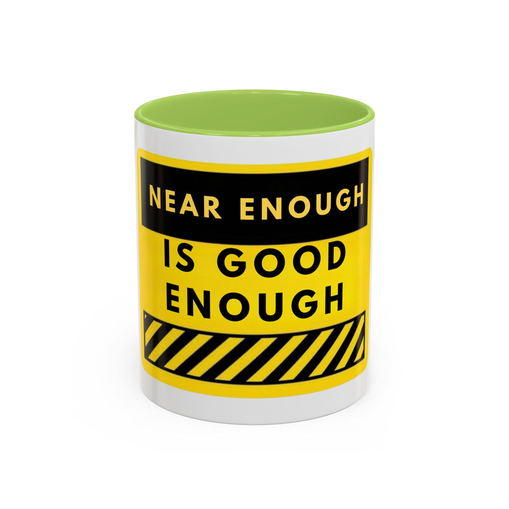 Near Enough Is Good Enough Coffee Mug — Funny Yellow Caution Quote Accent Mug
