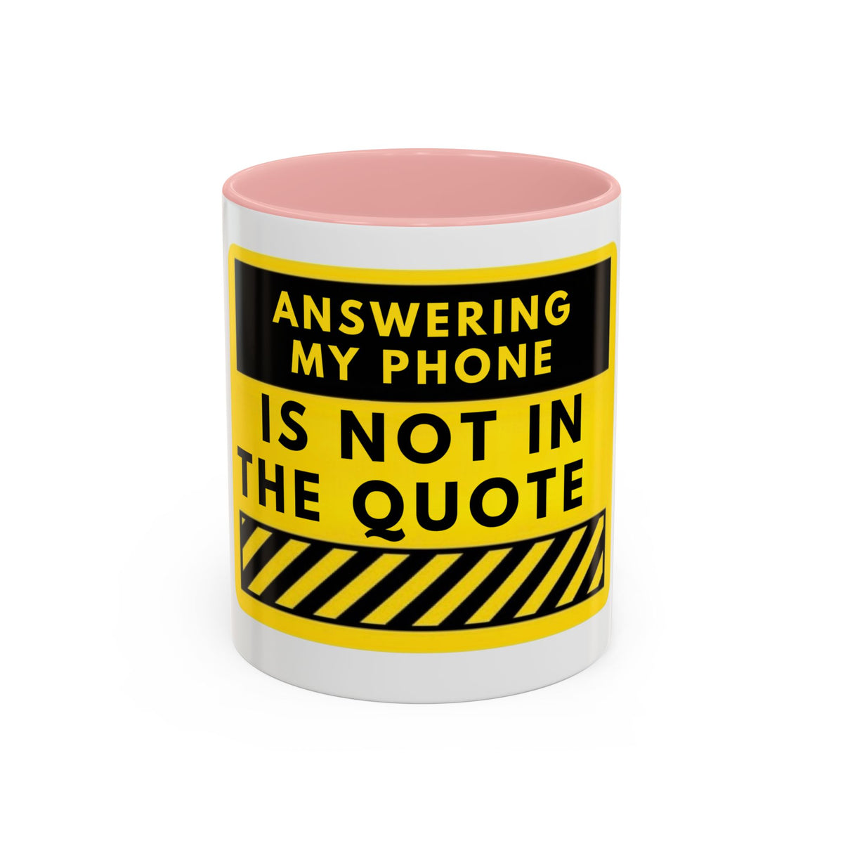 Answering My Phone Is Not In The Quote Coffee Mug — Funny Contractor/Service Worker Accent Mug