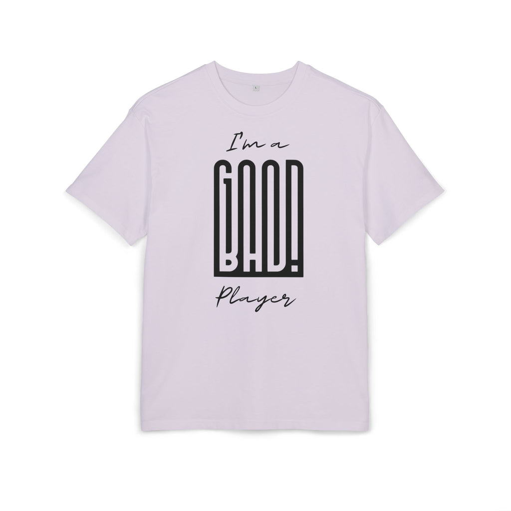 ‘I’m a good/bad player’- Oversized Tshirt