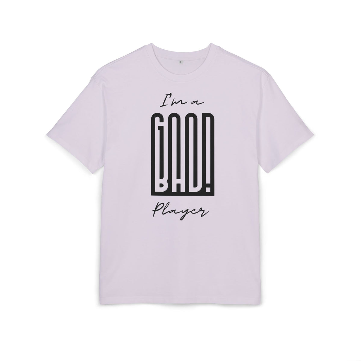 ‘I’m a good/bad player’- Oversized Tshirt