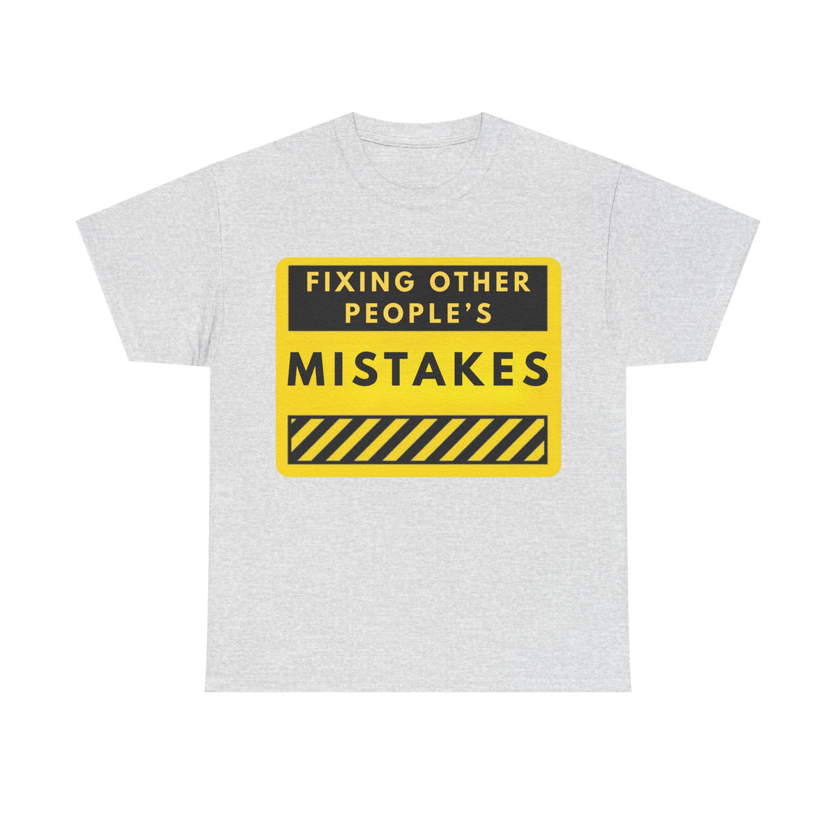 Fixing Other People's Mistakes T-Shirt — Funny Warning Sign Tee for Problem Solvers