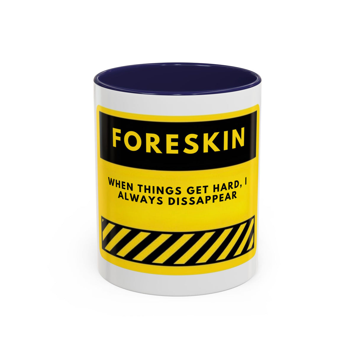 Foreskin Funny Coffee Mug – "When Things Get Hard, I Always Disappear" Accent Mug