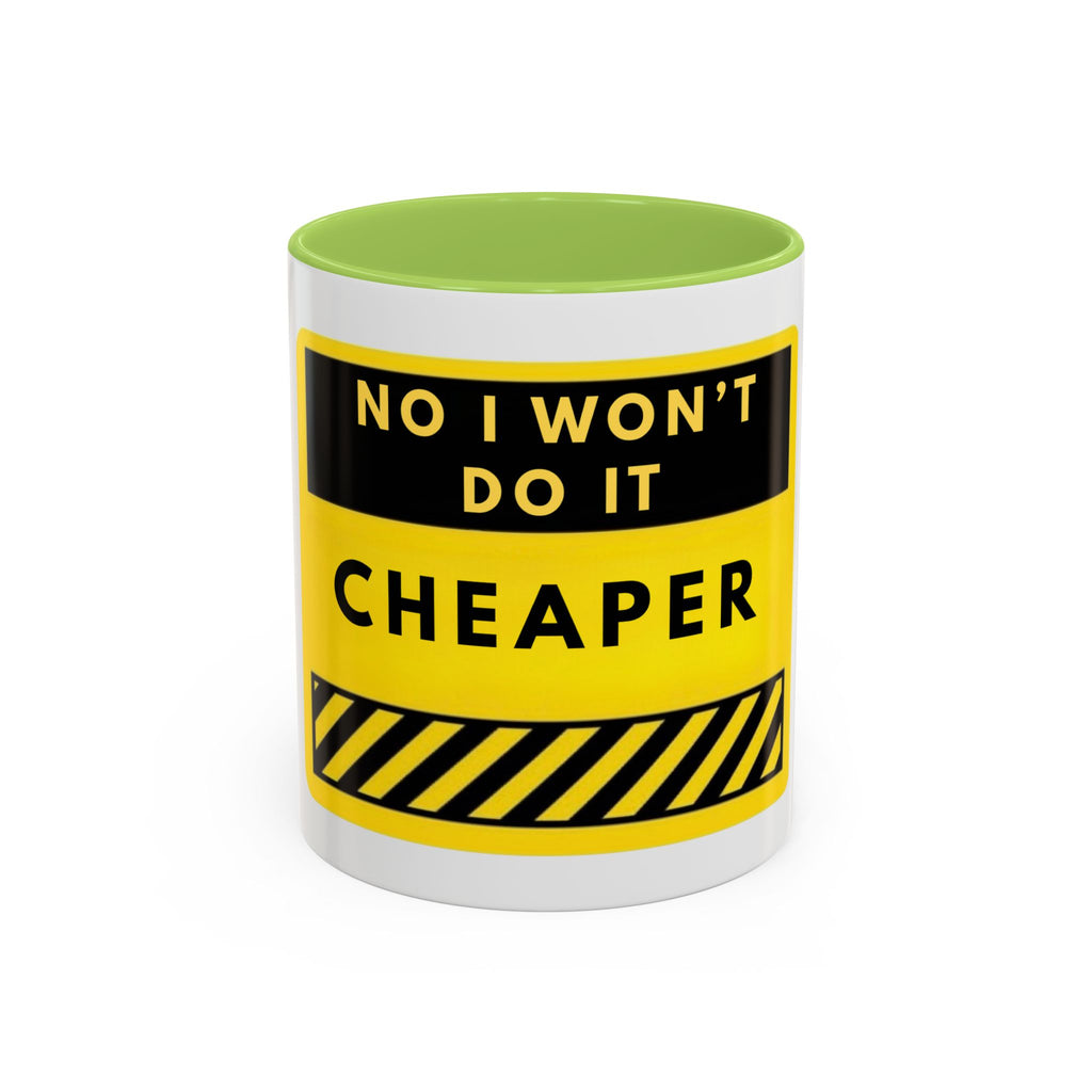 No I Won't Do It Cheaper Coffee Mug