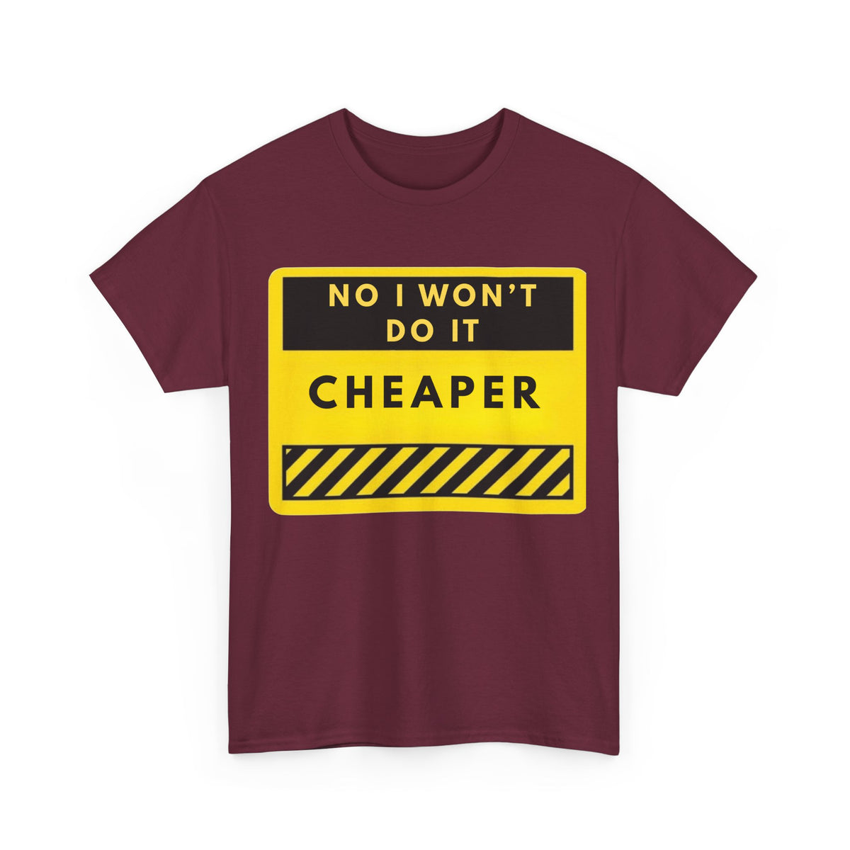 T-Shirt — "No I Won't Do It Cheaper" Graphic Tee (Yellow Warning Sign)