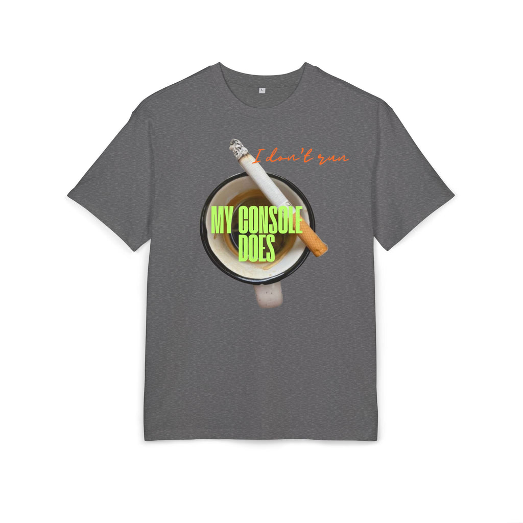 ‘I don’t run, my console does’- Oversized Tshirt