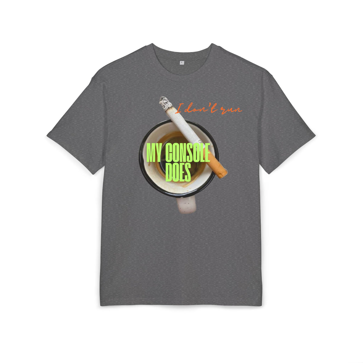‘I don’t run, my console does’- Oversized Tshirt