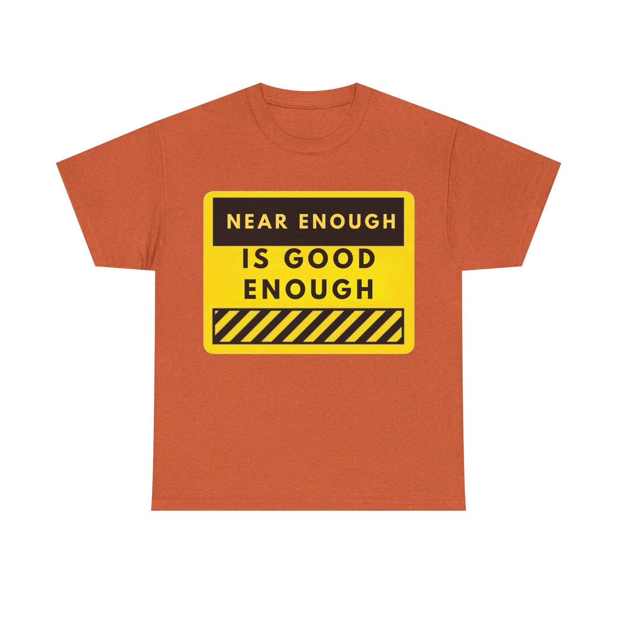 Near Enough Is Good Enough T-Shirt