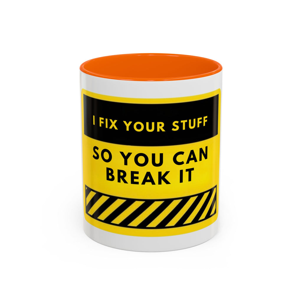 Coffee Mug — "I Fix Your Stuff So You Can Break It" Funny Mechanic Gift