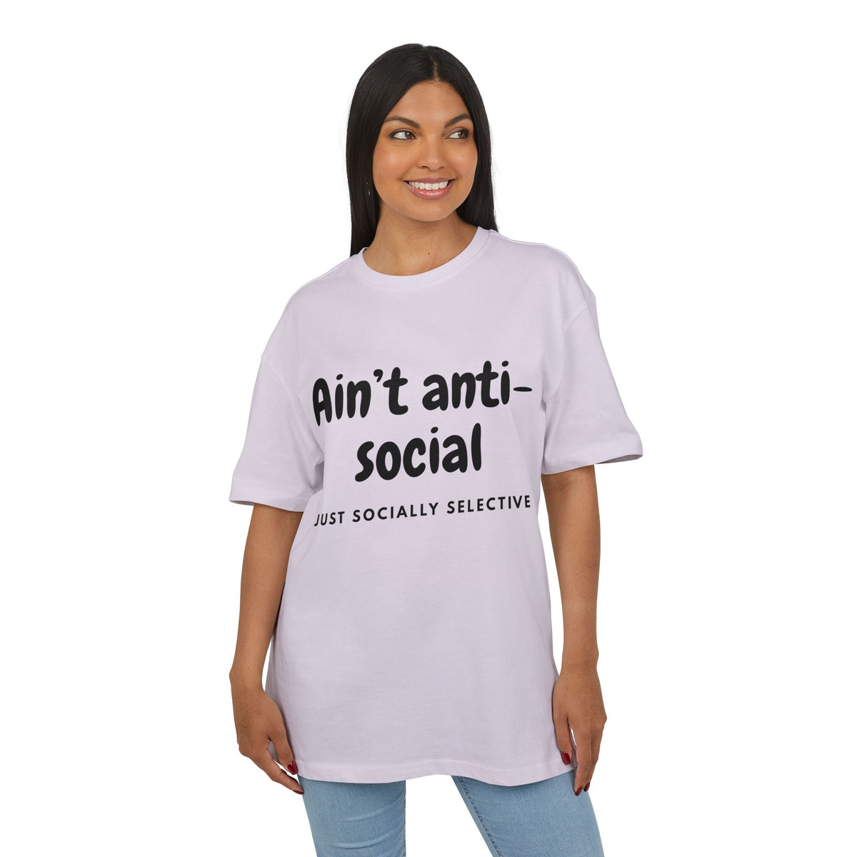 ‘Ain’t anti-social, just socially selective’- Oversized Tshirt