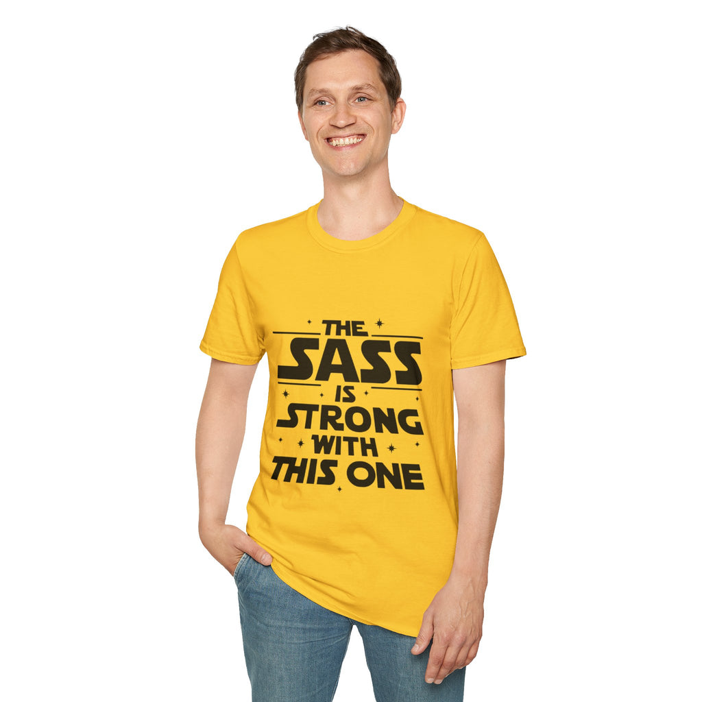 The Sass Is Strong With This One T-Shirt