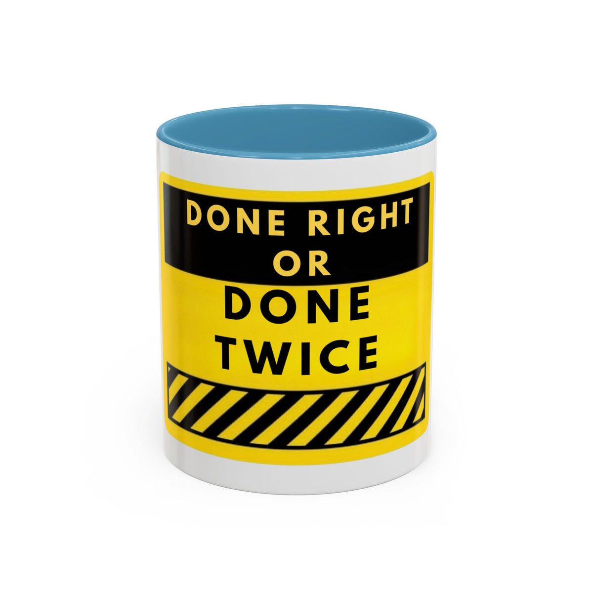 Done Right or Done Twice Coffee Mug — Motivational Construction-Style Accent Mug