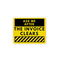 Magnet — "Ask Me After The Invoice Clears" Warning Business Sticker