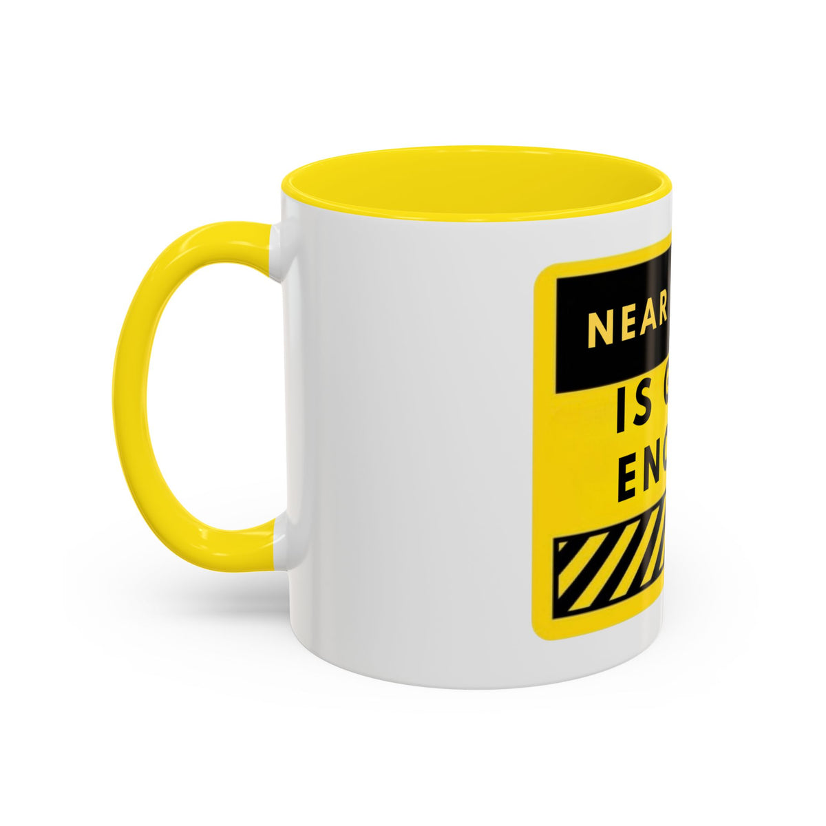 Near Enough Is Good Enough Coffee Mug — Funny Yellow Caution Quote Accent Mug