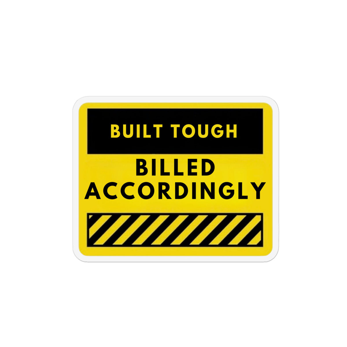 Built Tough "Billed Accordingly" Custom Shape Magnet — Bold Yellow Worksite Reminder